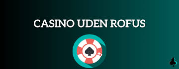 Dansk Casino Uden Rufus - Spil Trygt og Sikkert Dansk Casino Uden Rufus - Spil Trygt og Sikkert